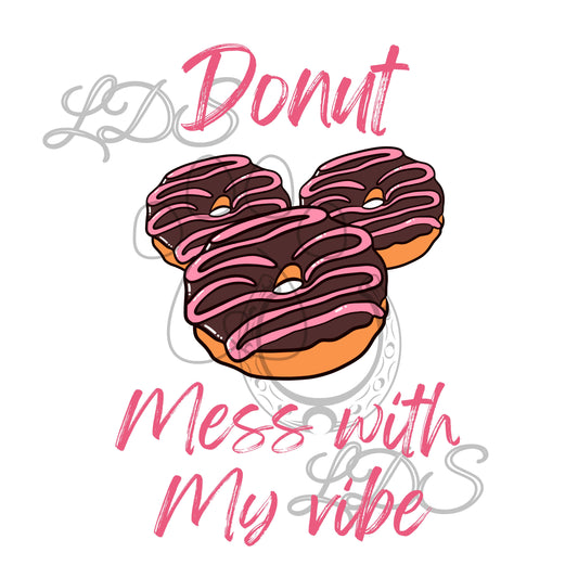 Donut sublimation, Donut mess with my vibe sublimation, Mouse ears donuts, donuts cartoon, magical donuts, magic kingdom donuts printable